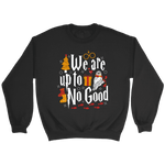 "We Are Up To No Good " Sweatshirt - Gifts For Reading Addicts