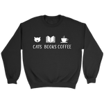 "Cats Books Coffee" Sweatshirt - Gifts For Reading Addicts