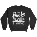 "The Books Are Calling" Sweatshirt - Gifts For Reading Addicts