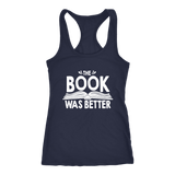 "The Book Was Better" Women's Tank Top - Gifts For Reading Addicts