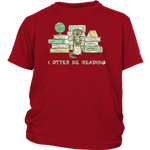 "I otter be reading"YOUTH SHIRT - Gifts For Reading Addicts