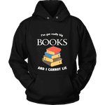 I've Got really Big Books Hoodie - Gifts For Reading Addicts