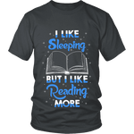 I Like Sleeping, But I Like Reading More Unisex T-shirt - Gifts For Reading Addicts