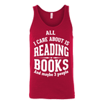 All i care about is reading books Unisex Tank - Gifts For Reading Addicts