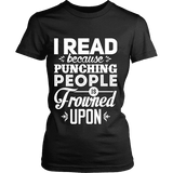 I read because punching people is frowned upon Fitted T-shirt - Gifts For Reading Addicts