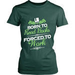 Born to read books forced to work Fitted T-shirt - Gifts For Reading Addicts