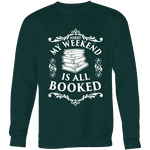 My weekend is all booked Sweatshirt - Gifts For Reading Addicts