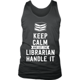 Keep calm and let the librarian handle it Mens Tank Top - Gifts For Reading Addicts