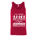 You Choose Selfies, I Choose Shelfies Unisex Tank Top - Gifts For Reading Addicts