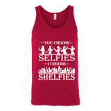 You Choose Selfies, I Choose Shelfies Unisex Tank Top - Gifts For Reading Addicts