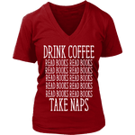 Drink Coffee, Read books, Take naps V-neck - Gifts For Reading Addicts