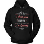 I love you more than books NOW... - Gifts For Reading Addicts