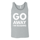 Go away I'm reading Unisex Tank - Gifts For Reading Addicts