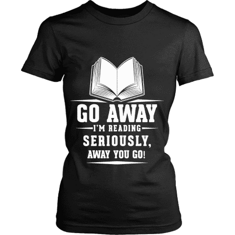 Go away, I'm reading Fitted T-shirt - Gifts For Reading Addicts