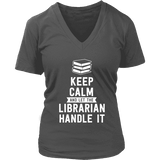 Keep calm and let the librarian handle it V-neck - Gifts For Reading Addicts