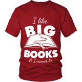 I like big books and i cannot lie Unisex T-shirt - Gifts For Reading Addicts