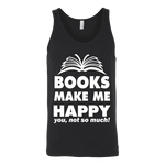 Books make me happy Unisex Tank - Gifts For Reading Addicts