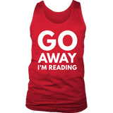 Go away I'm reading Mens Tank - Gifts For Reading Addicts