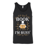 If The Book is Open I'm Busy Unisex Tank - Gifts For Reading Addicts