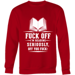 Fuck off I'm reading Sweatshirt - Gifts For Reading Addicts