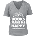 Books make me happy - V-neck - Gifts For Reading Addicts