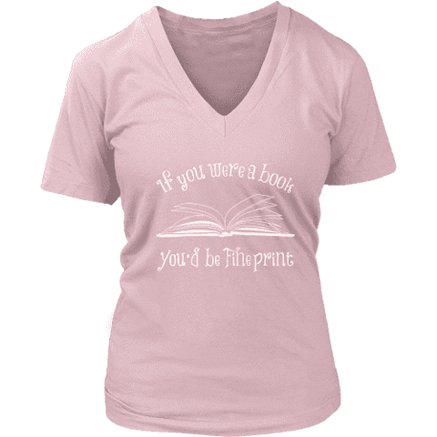 If You Were a Book You Would Be Fine Print V-neck - Gifts For Reading Addicts