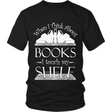 When I think about books I touch my Shelf, Unisex T-shirt - Gifts For Reading Addicts