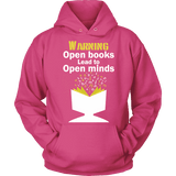 Warning! Open books lead to open minds Hoodie - Gifts For Reading Addicts