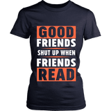 Good friends Shut up - Gifts For Reading Addicts