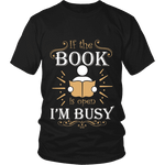 If The Book is Open I'm Busy Unisex T-shirt - Gifts For Reading Addicts
