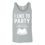 I like to party, and by party i mean READ Unisex Tank Top - Gifts For Reading Addicts