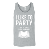 I like to party, and by party i mean READ Unisex Tank Top - Gifts For Reading Addicts