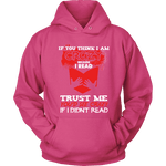 I'm crazy because i read ? Hoodie - Gifts For Reading Addicts