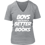 Boys are so much better in books V-neck - Gifts For Reading Addicts