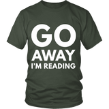 Go away I'm reading Unisex T-shirt - Gifts For Reading Addicts