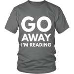 Go away I'm reading Unisex T-shirt - Gifts For Reading Addicts