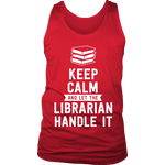 Keep calm and let the librarian handle it Mens Tank Top - Gifts For Reading Addicts