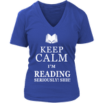 Keep calm i'm reading, seriously! shh! V-neck - Gifts For Reading Addicts