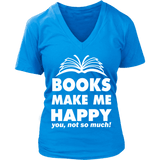 Books make me happy - V-neck - Gifts For Reading Addicts