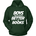 Boys are so much better in books Hoodie - Gifts For Reading Addicts