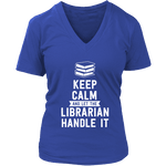 Keep calm and let the librarian handle it V-neck - Gifts For Reading Addicts