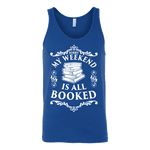 My weekend is all booked Unisex Tank - Gifts For Reading Addicts