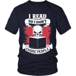 I read so i dont choke people Unisex T-shirt - Gifts For Reading Addicts