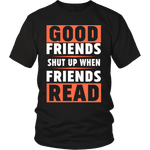 Good friends shut up - Gifts For Reading Addicts