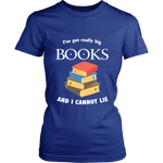 I've Got really Big Books Fitted T-shirt - Gifts For Reading Addicts