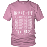 Drink Coffee, Read books, Take naps Unisex T-shirt - Gifts For Reading Addicts