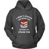 I Didn't Choose The Book Life Hoodie - Gifts For Reading Addicts