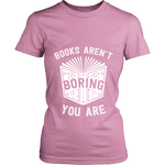 Books aren't boring, you are Fitted T-shirt - Gifts For Reading Addicts