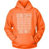 Drink Coffee, Read books, Take naps Hoodie - Gifts For Reading Addicts