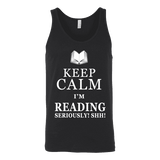 Keep calm i'm reading, seriously! shh! Unisex Tank Top - Gifts For Reading Addicts